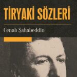 Cenap Şahabeddin’in veciz sözlerinin derlendiği bir eser: Tiryaki Sözleri