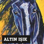 Ziya Gökalp’ın Türk masalları ve destanlarından yararlanarak ortaya koyduğu eser: Altın Işık