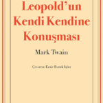 Mark Twain'den usta işi bir siyasi hiciv: Kral Leopold'un Kendi Kendine Konuşması
