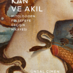 Ünsal Çimen'den Mitolojiden Felsefeye Geçişin Hikâyesi: Su, Kan ve Akıl