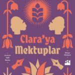 Clara’ya Mektuplar, büyük bir sessizliğin içinden doğan kelimelere tanıklık etme fırsatı sunuyor