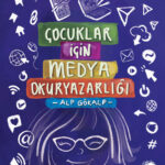 Alp Gökalp'ten Eleştirel Düşünceye Davet:Çocuklar İçin Medya OkuryazarlığıCan Çocuk Yayınları'nda