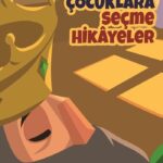 Dede Korkut’tan Çocuklara Seçme Hikâyeler raflarda