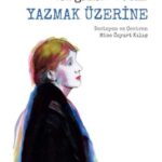 Edebiyatın Kalbinde Bir Devrimci: Virginia Woolf ile Yaşam ve Yazmak Üzerine | Yektanur Koçak