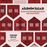 Ailenin İlgası, iyi bir yaşam ve ona nasıl ulaşacağımız konusundaki kabullerimize kısa, keskin bir d...