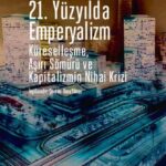 21. Yüzyılda Emperyalizm, küresel kapitalizmin yapısal dinamiklerine dair kapsamlı analizler ve ra...