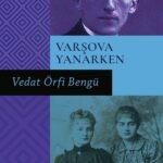 Varşova Yanarken, Vedat Örfi Bengü’nün sürükleyici anlatımıyla savaşın farklı bir panoramasını ve da...