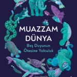 Pulitzer Ödüllü Ed Yong, Muazzam Dünya’da, bizi kendi duyularımızın sınırlarının ötesine götürüyor