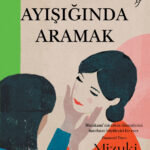 Mizuki Tsujimura, dünya çapında ses getiren romanı “Onu Ayışığında Aramak” ile Türkçede