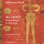 Süleyman Nazif’in 1925’te eski harflerle yayımladığı İki Dost siyasi kültürümüzde eşine az rastlanır...