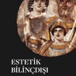 Jacques Rancière'in Estetik Bilinçdışı kitabı raflarda