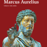 Tahtın ve savaş meydanlarının ötesinde: “Bilge Kral Marcus Aurelius”