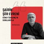 Şairin Şiir Evreni söyleşisi dizisi bu ay şair ve yazar Metin Celâl’i konuk ediyor