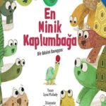 Lysa Mullady; En Minik Kaplumbağa kitabında çocuklarımıza öğretebileceğimiz en değerli şeyin, duygul...