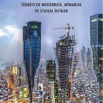 Uğur Tanyeli Türkiye modernleşmesini mimarlık üzerinden okuyor ‘Gerilimli Değişim: Türkiye’de Modern...