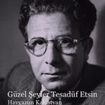 Haygazun Kalustyan’ın toplu şiirlerinden oluşan Güzel Şeyler Tesadüf Etsin, şairin doğumunun 95. yıl...
