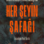 David Graeber ve David Wengrow'dan insanlığın ahvaline dair: Her Şeyin Şafağı