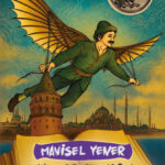 Çocuk edebiyatının güçlü kalemi Mavisel Yener, Hezarfen’in Kayıp Defteri'nde geçmişle geleceği ustal...