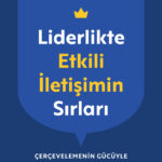 Gail T. Fairhurst’ün klasikleşen eseri Liderlikte Etkili İletişimin Sırları: Çerçevelemenin Gücüyle ...