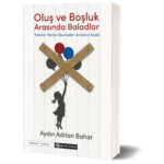 Aydın Adrian Bahar'dan Oluş ve Boşluk Arasında Baladlar