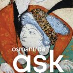 Erken modern Osmanlı dünyasında: Aşk 