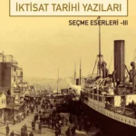 Prof. Dr. Şevket Pamuk’un “Seçme Eserleri”nin üçüncü cildi Osmanlıdan Cumhuriyete İktisat Tarihi Ya...