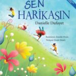 Sen Harikasın kitabı, çocuklarınızla konuşurken onları özgüvenlerini kazanmaları konusunda nasıl yön...