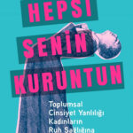 Ruh sağlığını kültürel ve politik bağlamlarıyla ele alan Hepsi Senin Kuruntun hem iç görü hem de umu...