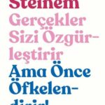 Feminist hareketin yaşayan en önemli isimlerinden, Gloria Steinem’ın en cesur ve en ilham verici söz...