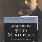 Caddelere Yazılan İstanbul: Ahmet Rasim’in Şehir Mektupları | Özge Nur Botan