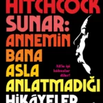 Gerilimin ustası Alfred Hitchcock’un yıllar içinde derlediği korku dolu öyküler, Annemin Bana Asla A...