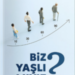 Prof. Dr. Gönül Bakay ve Handan Dedehayır, Biz Yaşlı Mıyız? kitabında, yaşlılıkla ilgili değişen alg...