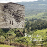 Filistin’in tarihsel, politik ve kültürel bağlamda nasıl gözlendiğini ele alan Kuşbakışı Filistin ...