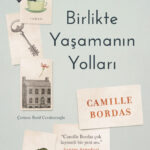 Camille Bordas, Birlikte Yaşamanın Yolları’nda insanı illa ki örseleyen bir dünyada sağlam kalma muc...