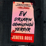 Jeneva Rose'dan gerilim dolu bir hikâye: Ev Sırların Gömüldüğü Yerdir