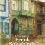 Prof. Dr. Suat Çağlayan’dan hekimlik, aşk ve sosyal sorunlarla ördüğü bir roman: Frenk Sokağı’nda So...