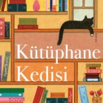 Edebiyatla mizahı, felsefeyle gündelik hayatı harmanlayan bir yolculuk Kütüphane Kedisi