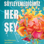 Harlow Sloan'dan yas ve depresyona dair çarpıcı bir roman: Söyleyemediğimiz Her Şey