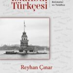 “İstanbul Türkçesi” sadece kelimelerin değil; onların ardındaki terbiyenin, ahlâkın ve medeniyetin h...