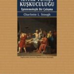 Antik Yunan Kuşkuculuğu hakkındaki ilk sistematik ve kapsamlı epistemolojik çalışmalardan biri: Anti...