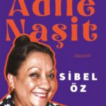 Sibel Öz'den Adile Naşit’in sanatına ve yaşamına dair kaynaklarda titizlikle yürütülen bir kazı çalı...
