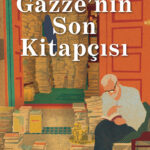 Rachid Benzine’nin çarpıcı romanı Gazze’nin Son Kitapçısı, yıkıntılar arasında kitaplara tutunan yaş...