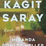 Aile ve saklı geçmişler üzerine bir roman: “Kâğıt Saray”