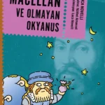 Macellan'ın macera dolu hayatı: Macellan ve Olmayan Okyanus