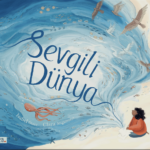 Sevgili Dünya: Tessa, gezegenimizin ne kadar özel bir yer olduğunu herkes bilsin istiyor.