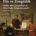 İktisatçılar, siyaset bilimciler ve tarihçiler için arşivlik bir çalışma: “Egemenler, Din ve Zenginl...
