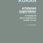 Timur Kuran'dan Ertelenen Özgürlükler – Ortadoğu’da İslam Hukukunun Politik Mirası