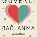 Güvenli Bağlanma kendinizle ve hayatınızdaki insanlarla daha sıcak, daha gerçek ve daha güvenli iliş...