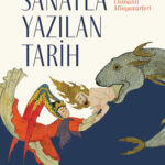 Rana Demiriz'in minyatür sanatının tarihsel süreç içinde nasıl şekillendiğini anlatan Sanatla Yazıl...