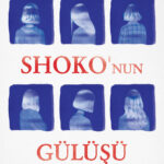 Uzak bir coğrafyadan tanıdık öyküler: Shoko’nun Gülüşü |Yasin Taçar